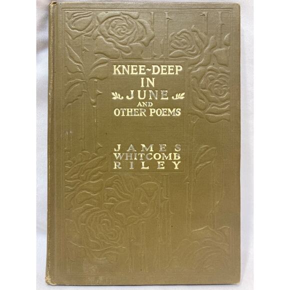 Knee Deep in June and Other Poems - James Whitcomb Riley (Hardcover, 1912) - Picture 1 of 4